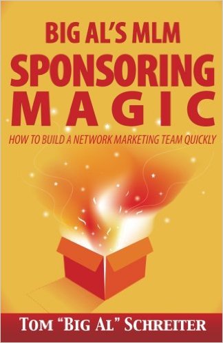 Big Al’s MLM Sponsoring Magic: How to Build a Network Marketing Team Quickly
