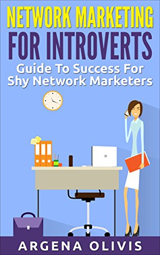 Network Marketing For Introverts: Guide To Success For The Shy Network Marketer (network marketing, multi level marketing, mlm, direct sales)