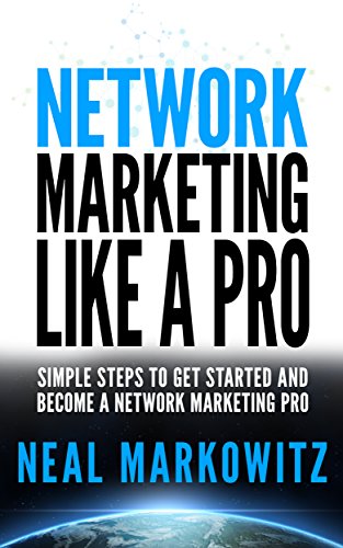 Network Marketing Like A Pro – Simple Steps To Get Started and Become A Network Marketing Pro (Business Skills Book 1)