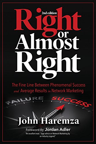Right or Almost Right: The Fine Line Between Phenomenal Success and Average Results in Network Marketing