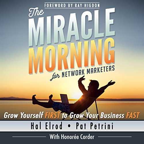 The Miracle Morning for Network Marketers: Grow Yourself First to Grow Your Business Fast