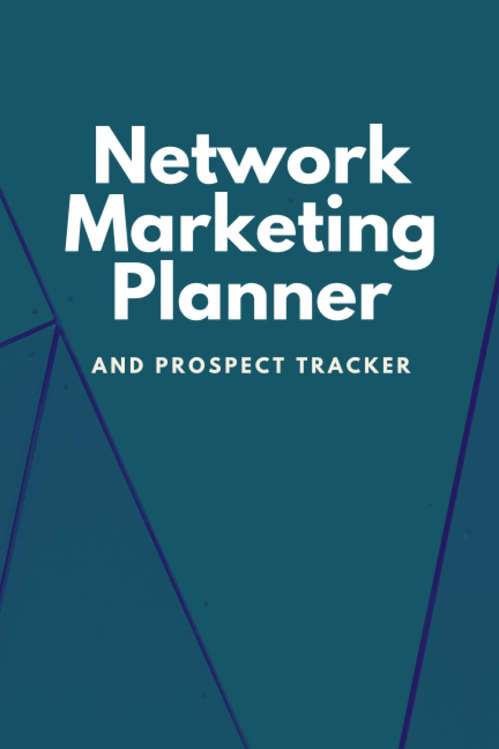 Network Marketing Planner And Prospect Tracker: Weekly Planner & Tracker For Prospects and Follow Ups For Home Business Owners, Direct Sellers and Mlm–teal (Simple Network Marketing Tools)