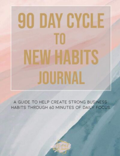 90 Day Cycle to New Habits Journal: 60 Minutes of Daily Focus to Transform Your Life and Achieve Your Goals and Dreams