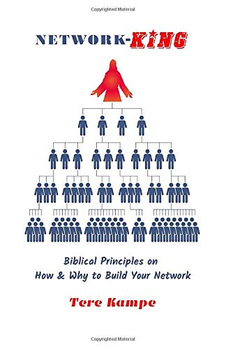 Network-KING: Biblical Principles on How & Why to Build Your Network