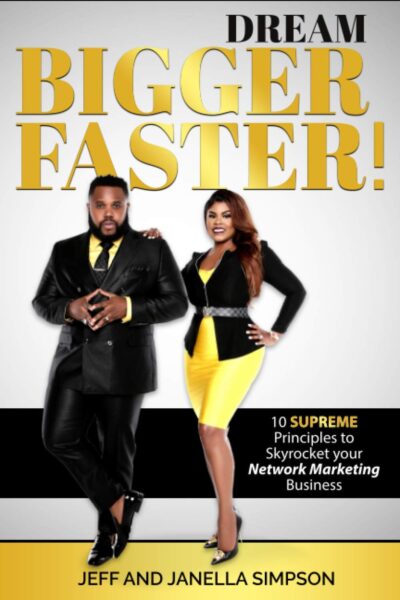 Dream BIGGER. Faster!: 10 Principles to Sky-Rocket Your Network Marketing Business