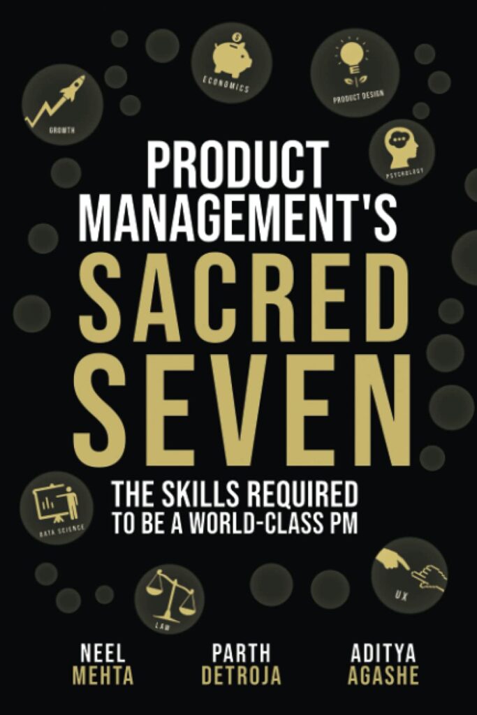 Product Management's Sacred Seven: The Skills Required to Crush Product Manager Interviews and be a World-Class PM (Fast Forward Your Product Career: The Two Books Required to Land Any PM Job)