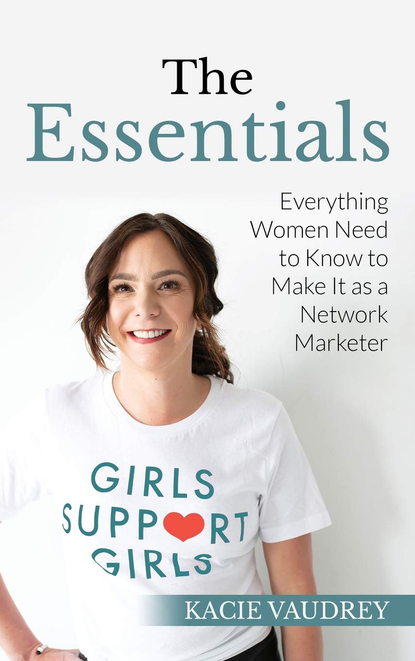 The Essentials: Everything Women Need to Know to Make It as a Network Marketer