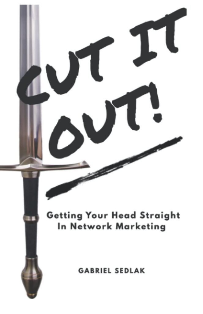 CUT IT OUT: Getting Your Head Straight In Network Marketing