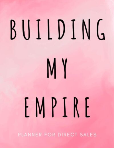 Building My Empire Planner For Direct Sales: Daily, Weekly and Monthly Undated Business Planner & Organizer for Network Marketing, Direct Selling.A great gift for your downline or upline! (90 DAY)