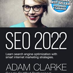 SEO 2022: Learn search engine optimization with smart internet marketing strategies