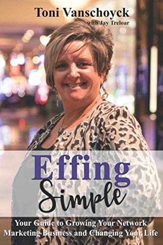 Effing Simple: Your Guide to Growing Your Network Marketing Business and Changing Your Life