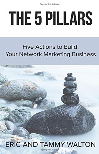 The 5 Pillars: Five Actions to Build Your Network Marketing Business
