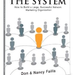 The System - How to Building a Large, Successful Network Marketing Organization