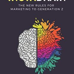 InstaBrain: The New Rules for Marketing to Generation Z