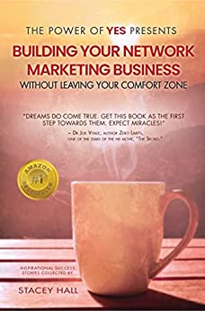 The Power of YES Presents: Building Your Network Marketing Business: Without Leaving Your Comfort Zone