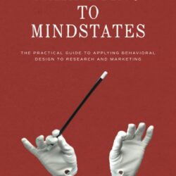 Marketing to Mindstates: The Practical Guide to Applying Behavior Design to Research and Marketing