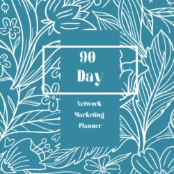 90 Day Network Marketing Planner: Daily Goal Planner & Activity Tracker For Home Business Owners, Direct Sellers and Mlm (Simple Network Marketing Tools)