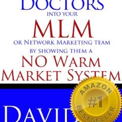 How to Recruit Doctors into your MLM or Network Marketing team by showing them a NO Warm Market System