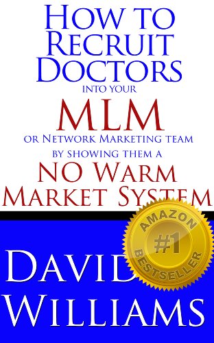 How to Recruit Doctors into your MLM or Network Marketing team by showing them a NO Warm Market System