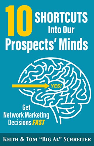 10 Shortcuts into Our Prospects’ Minds: Get Network Marketing Decisions Fast
