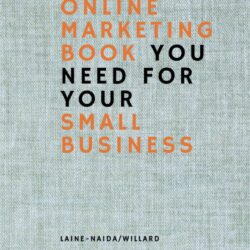 The Only Online Marketing Book You Need for Your Small Business: Includes 8 Actionable Steps to Amazing Online Marketing