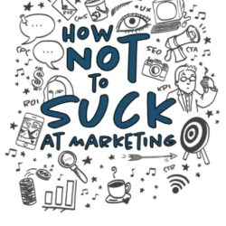 How Not to Suck At Marketing