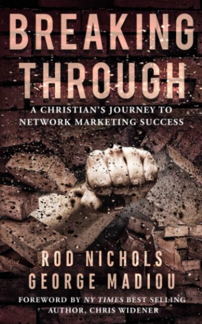 Breaking Through: A Christians Journey to Network Marketing Success
