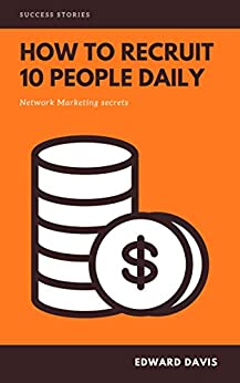 How to recruit 10 new people per day: Network Marketing Secrets