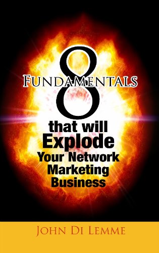 8 Fundamentals that will EXPLODE Your Network Marketing Business INSTANTLY!